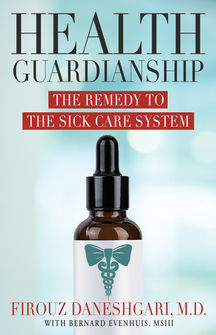 Health Guardianship: The Remedy to the Sick Care System
