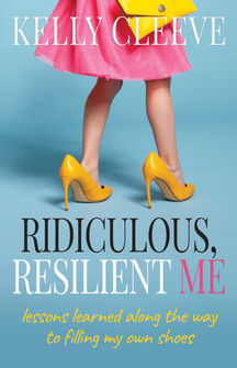 Ridiculous, Resilient Me: Lessons Learned Along The Way To Filling My Own Shoes